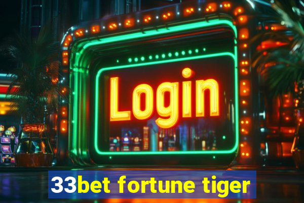 33bet fortune tiger